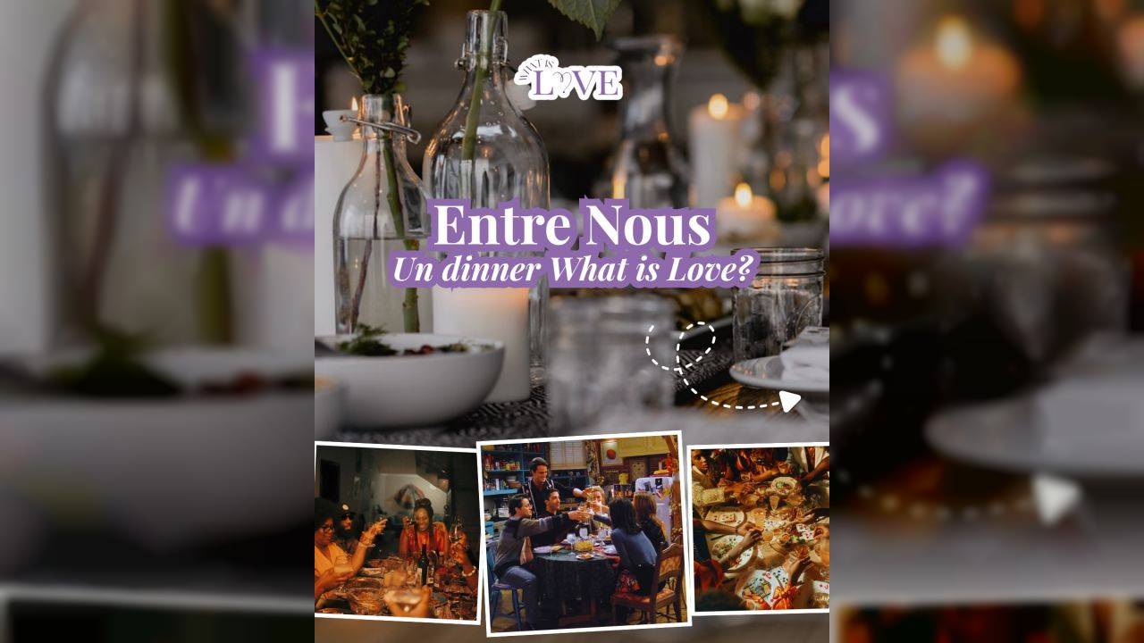 Entre Nous: Un dîner What Is Love #2